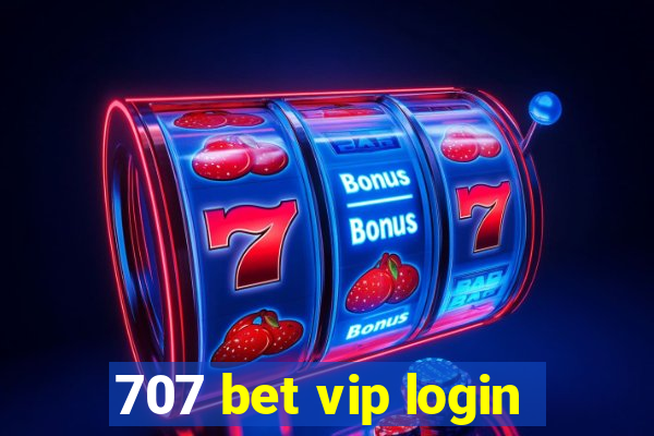 707 bet vip login